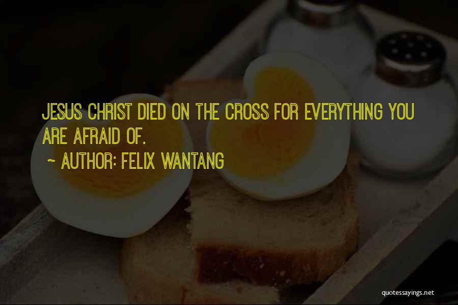 Holy Cross Quotes By Felix Wantang