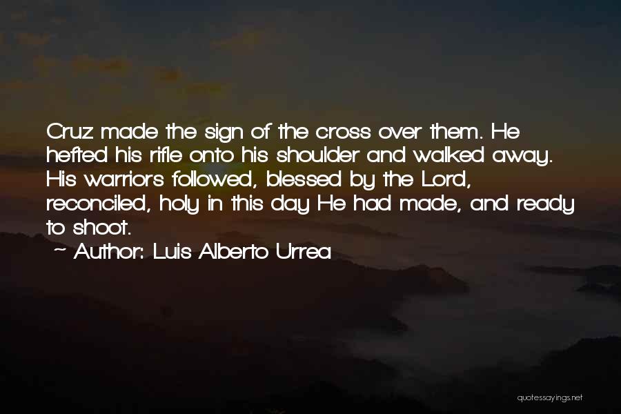 Holy Cross Quotes By Luis Alberto Urrea