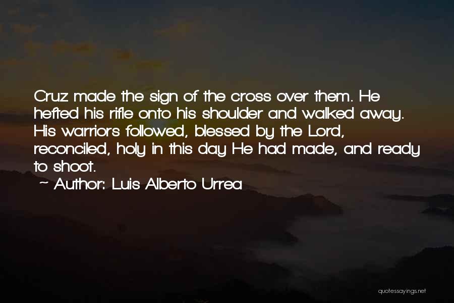 Holy Day Quotes By Luis Alberto Urrea