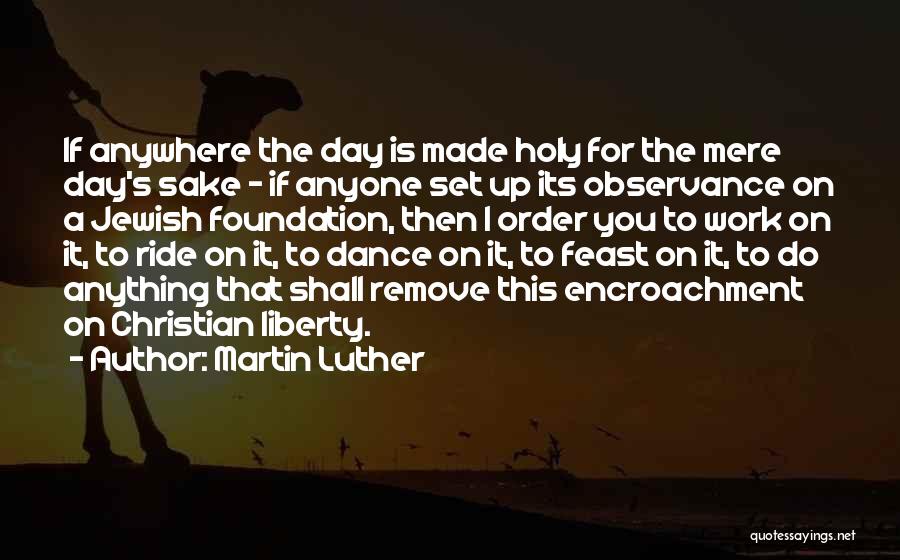 Holy Day Quotes By Martin Luther