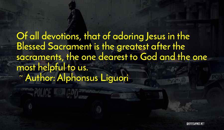 Holy Eucharist Quotes By Alphonsus Liguori