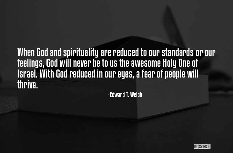 Holy Fear Quotes By Edward T. Welch Holy Fear Quotes By Edward T. Welch