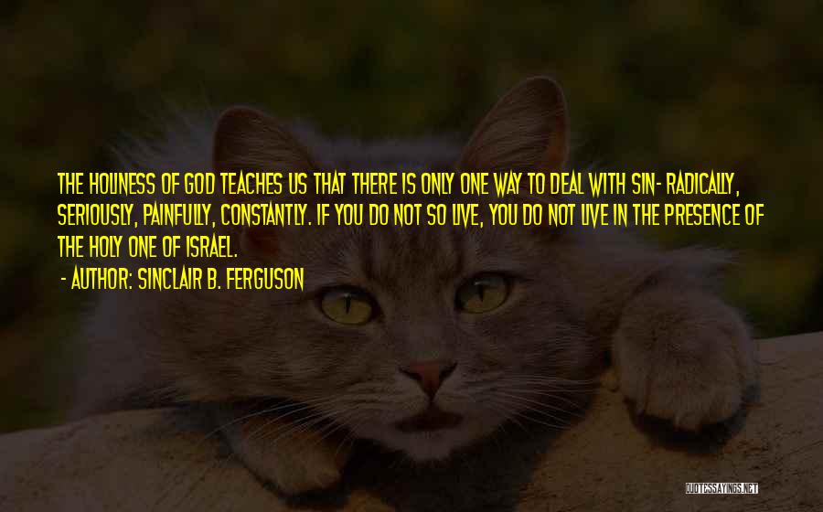Holy God Quotes By Sinclair B. Ferguson