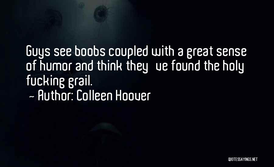 Holy Grail Quotes By Colleen Hoover