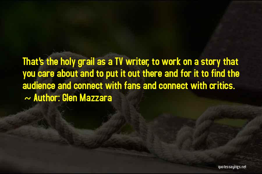 Holy Grail Quotes By Glen Mazzara