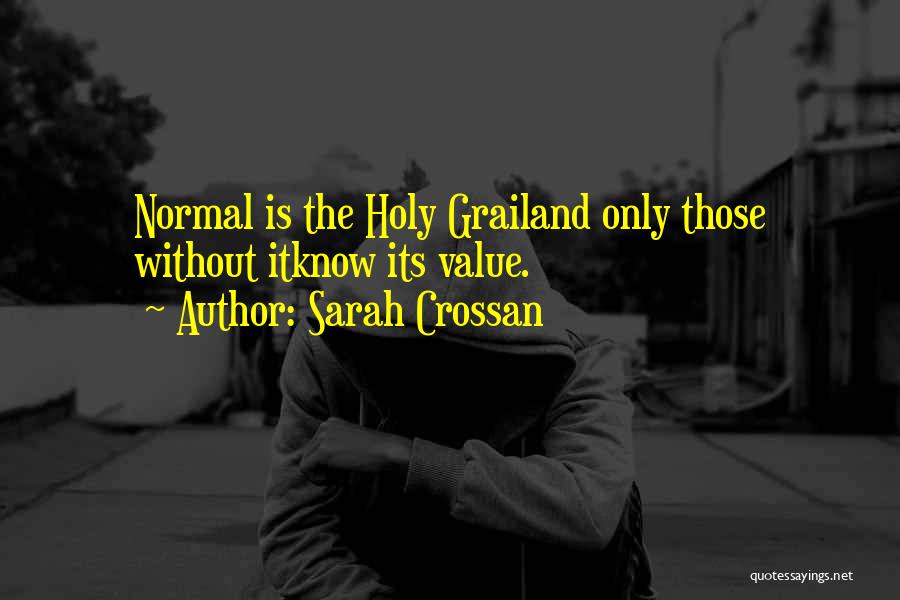 Holy Grail Quotes By Sarah Crossan