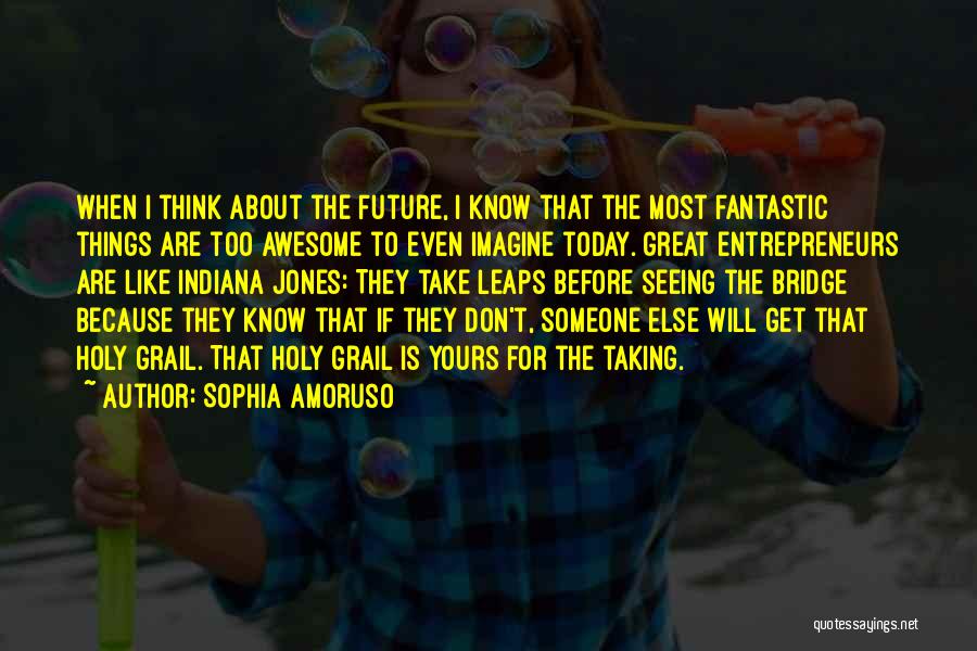 Holy Grail Quotes By Sophia Amoruso