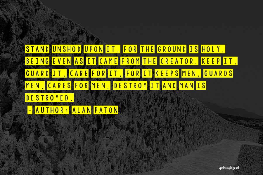 Holy Ground Quotes By Alan Paton