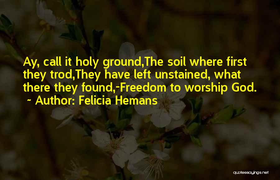 Holy Ground Quotes By Felicia Hemans