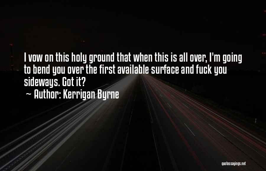 Holy Ground Quotes By Kerrigan Byrne