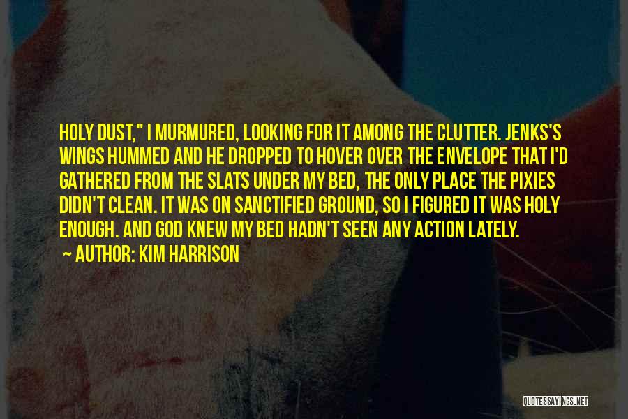 Holy Ground Quotes By Kim Harrison
