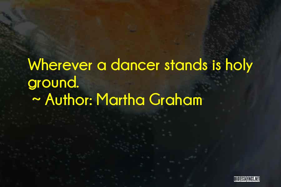 Holy Ground Quotes By Martha Graham