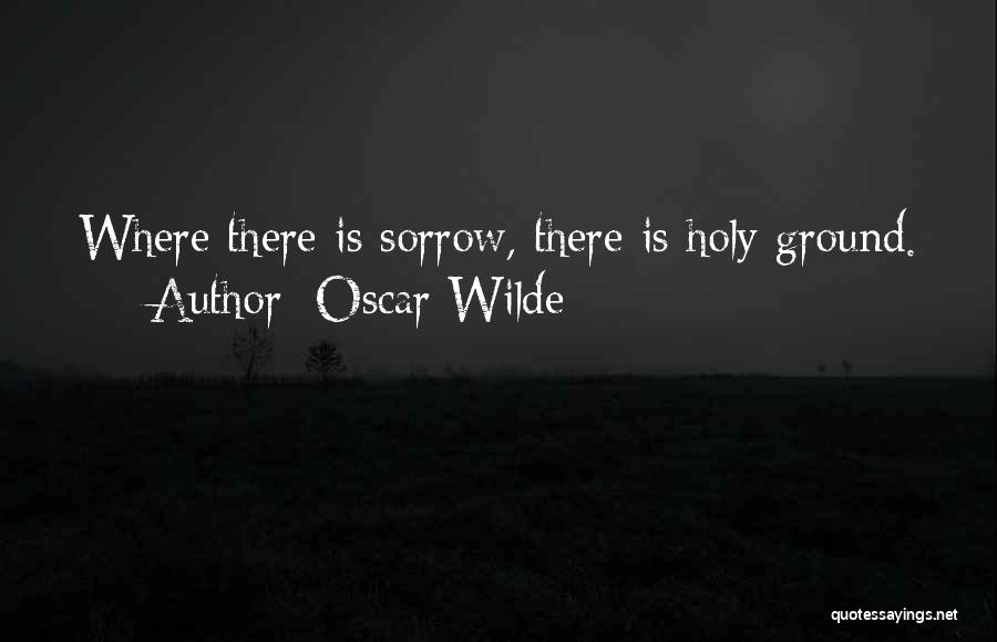 Holy Ground Quotes By Oscar Wilde