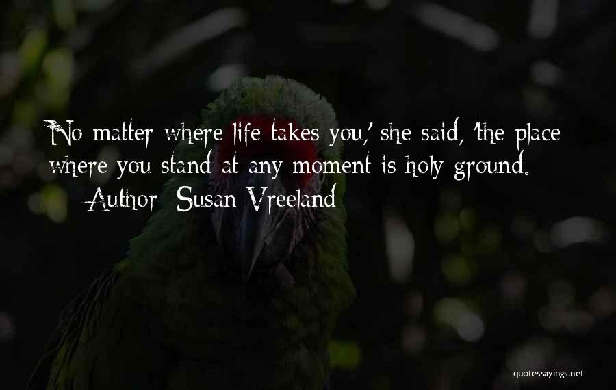 Holy Ground Quotes By Susan Vreeland