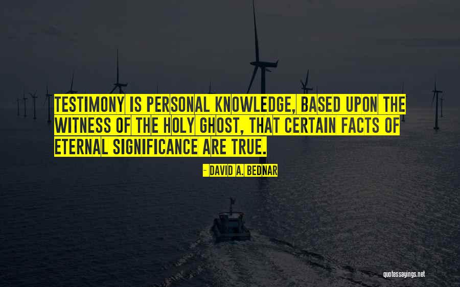 Holy Knowledge Quotes By David A. Bednar Holy Knowledge Quotes By David A. Bednar