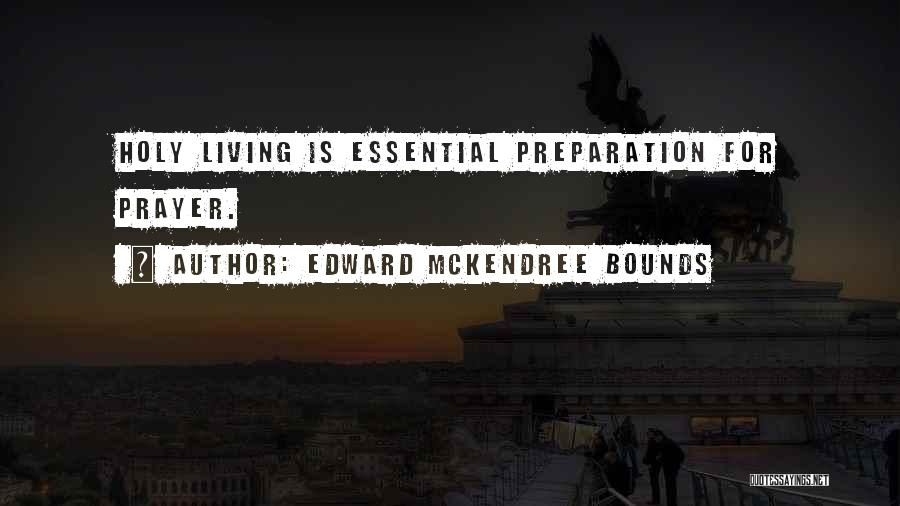Holy Living Quotes By Edward McKendree Bounds