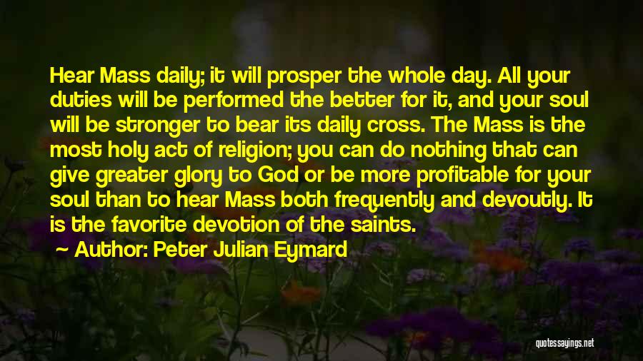 Holy Mass Quotes By Peter Julian Eymard