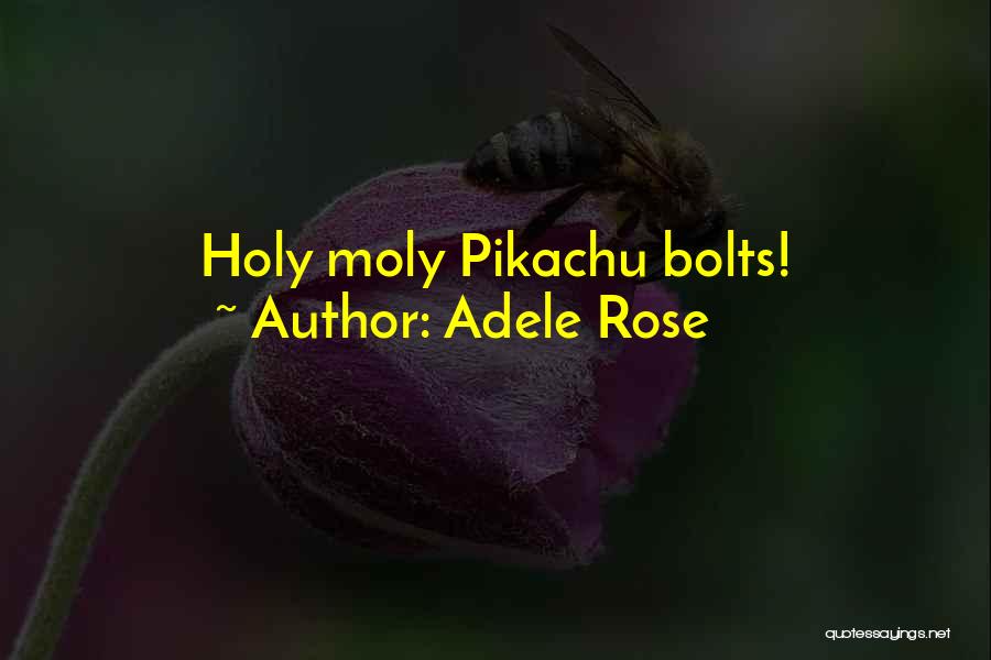Holy Moly Quotes By Adele Rose