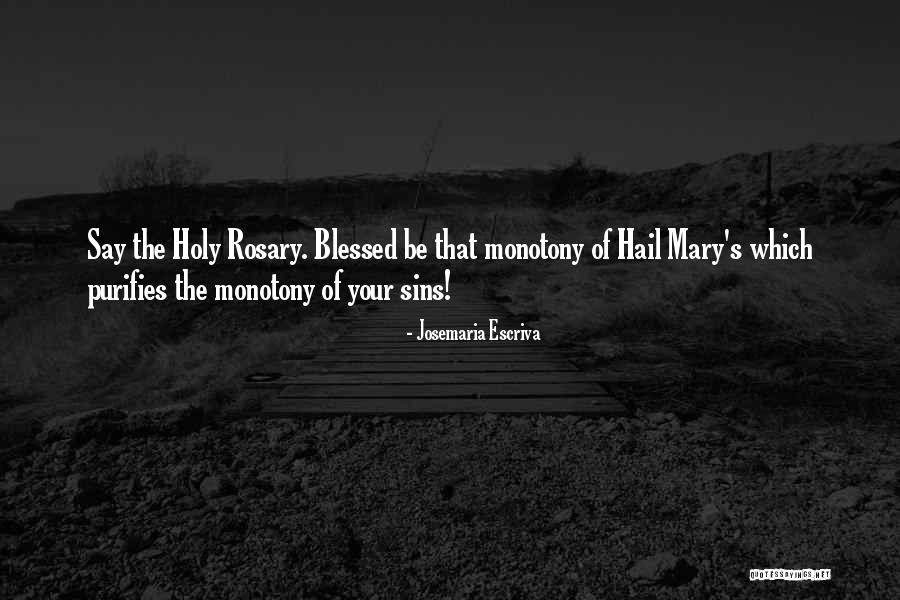 Holy Rosary Quotes By Josemaria Escriva Holy Rosary Quotes By Josemaria Escriva