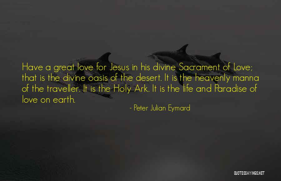 Holy Sacrament Quotes By Peter Julian Eymard Holy Sacrament Quotes By Peter Julian Eymard