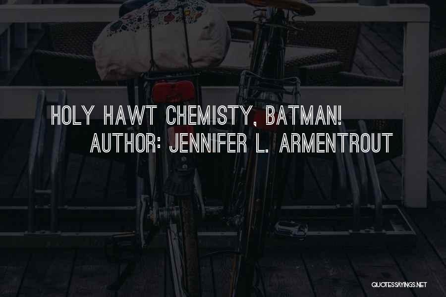 Holy Something Batman Quotes By Jennifer L. Armentrout