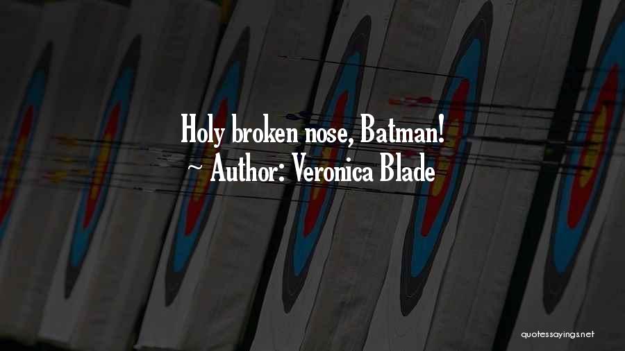 Holy Something Batman Quotes By Veronica Blade