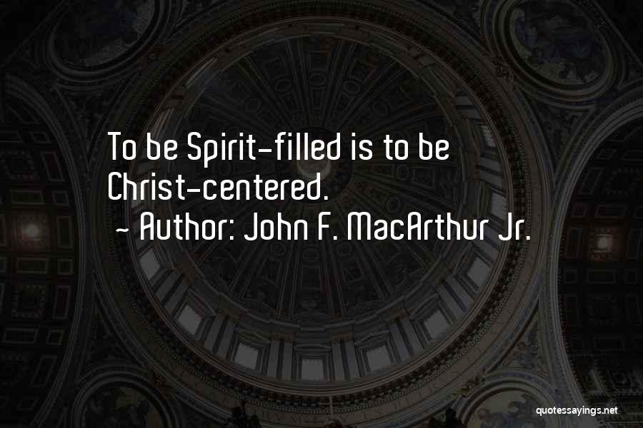 Holy Spirit Filled Quotes By John F. MacArthur Jr.