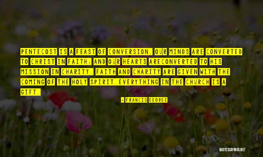 Holy Spirit Pentecost Quotes By Francis George Holy Spirit Pentecost Quotes By Francis George