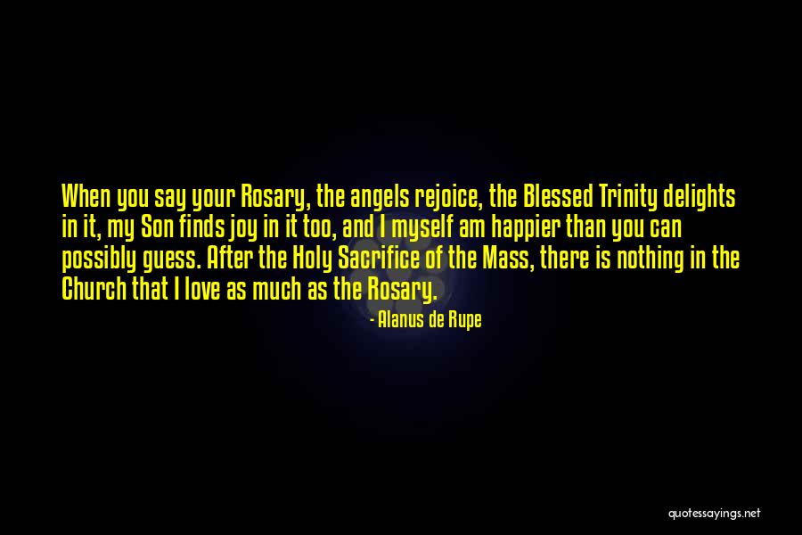 Holy Trinity Quotes By Alanus De Rupe