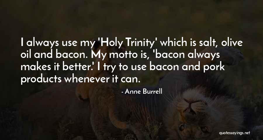 Holy Trinity Quotes By Anne Burrell