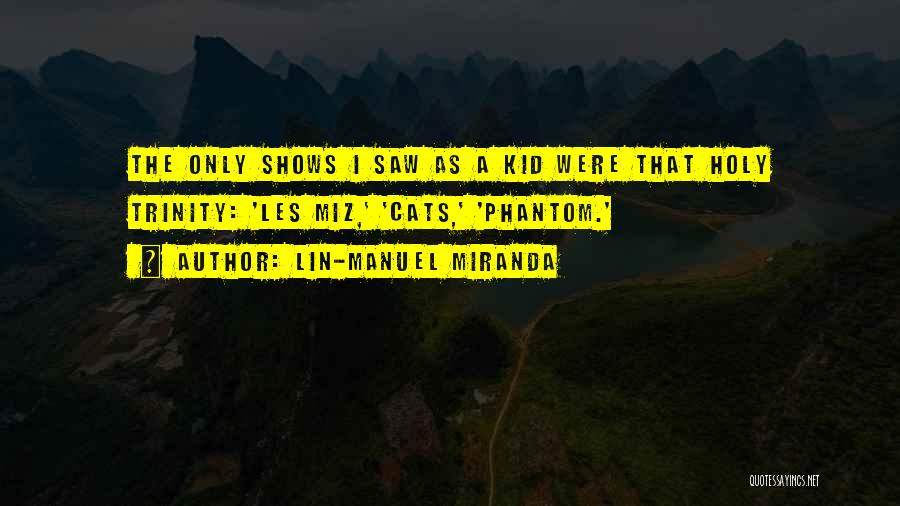 Holy Trinity Quotes By Lin-Manuel Miranda