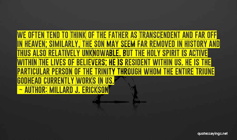 Holy Trinity Quotes By Millard J. Erickson
