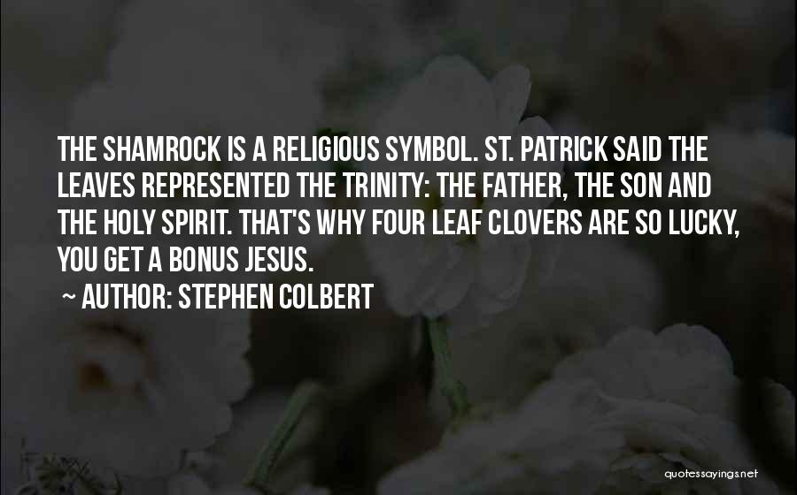 Holy Trinity Quotes By Stephen Colbert