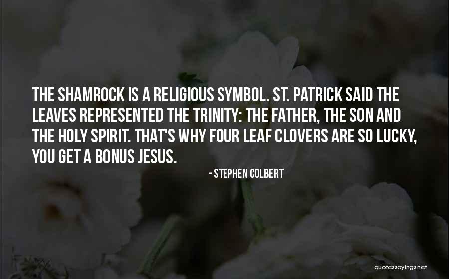 Holy Trinity Quotes By Stephen Colbert