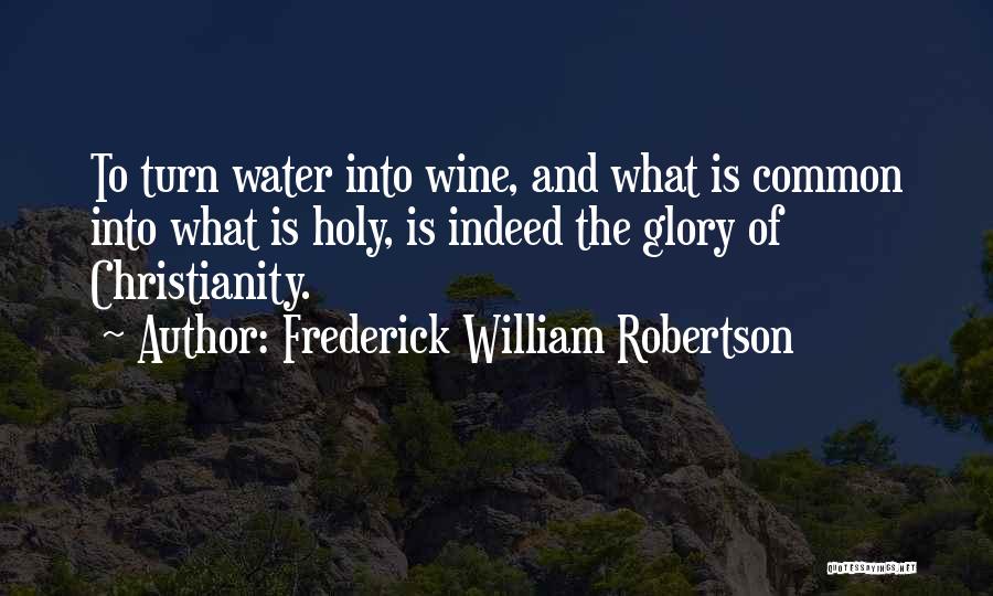 Holy Water Quotes By Frederick William Robertson