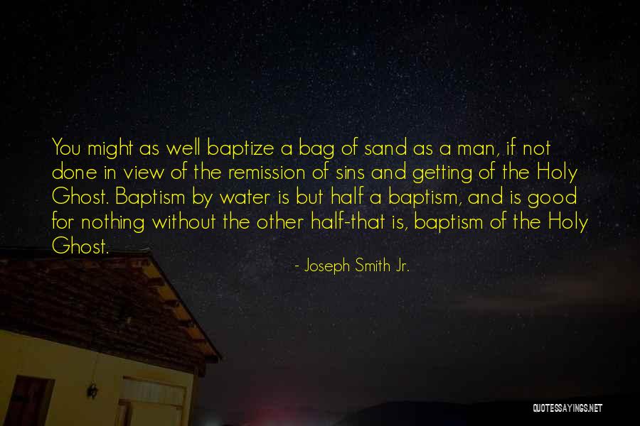 Holy Water Quotes By Joseph Smith Jr.