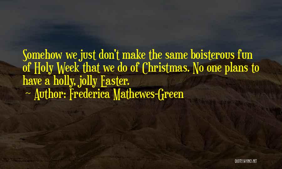 Holy Week Quotes By Frederica Mathewes-Green