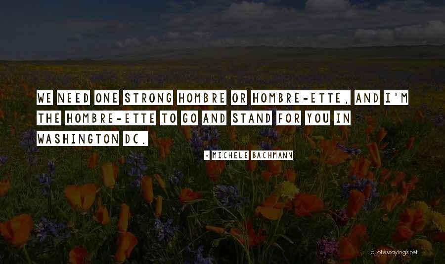 Hombre Que Quotes By Michele Bachmann Hombre Que Quotes By Michele Bachmann