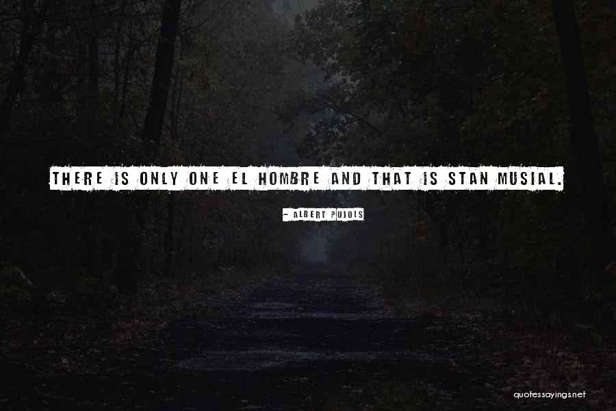 Hombre Quotes By Albert Pujols Hombre Quotes By Albert Pujols
