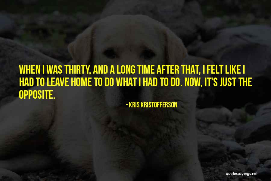 Home After A Long Time Quotes By Kris Kristofferson