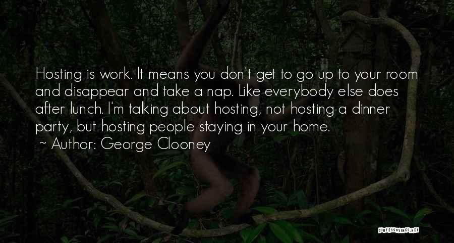 Home After Work Quotes By George Clooney