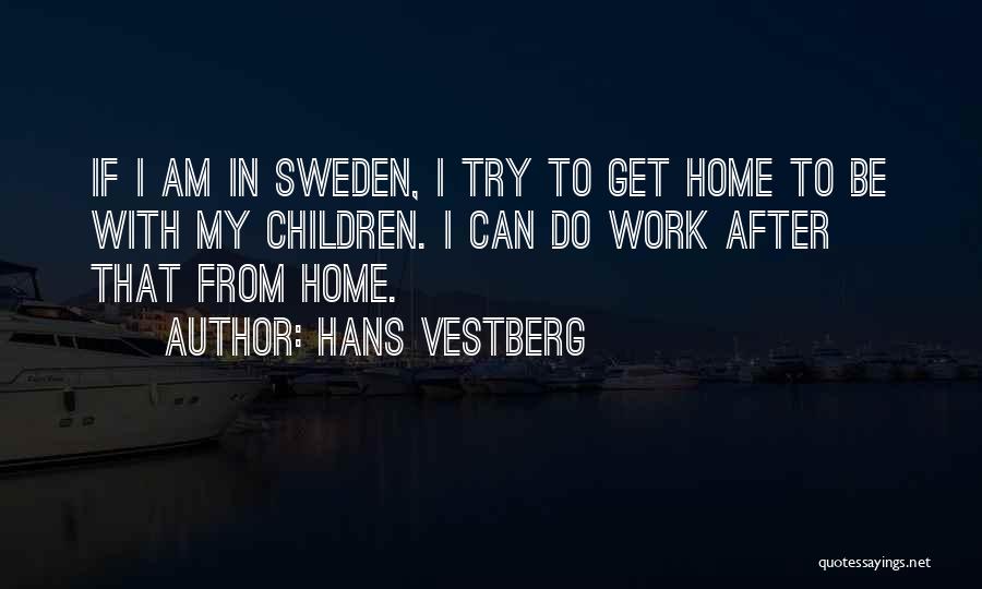 Home After Work Quotes By Hans Vestberg