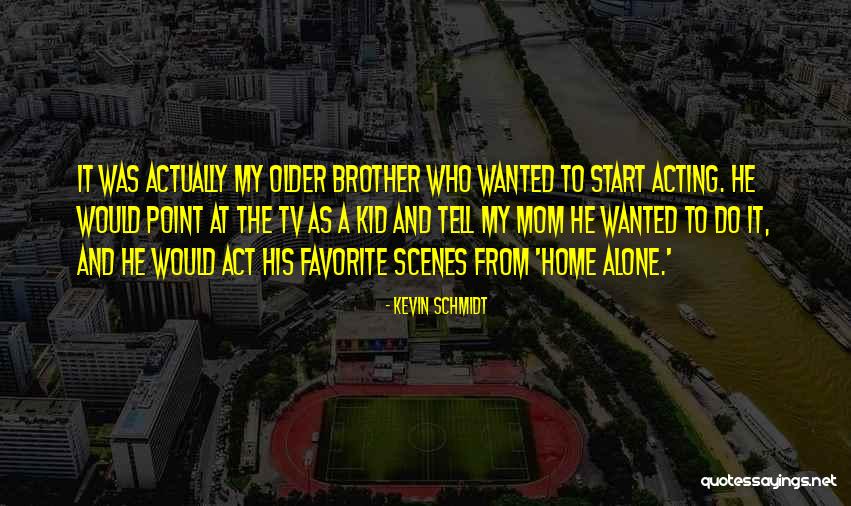 Home Alone Kevin Quotes By Kevin Schmidt Home Alone Kevin Quotes By Kevin Schmidt