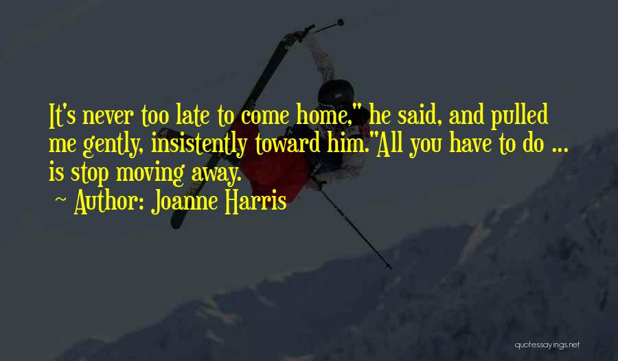 Home And Away Love Quotes By Joanne Harris