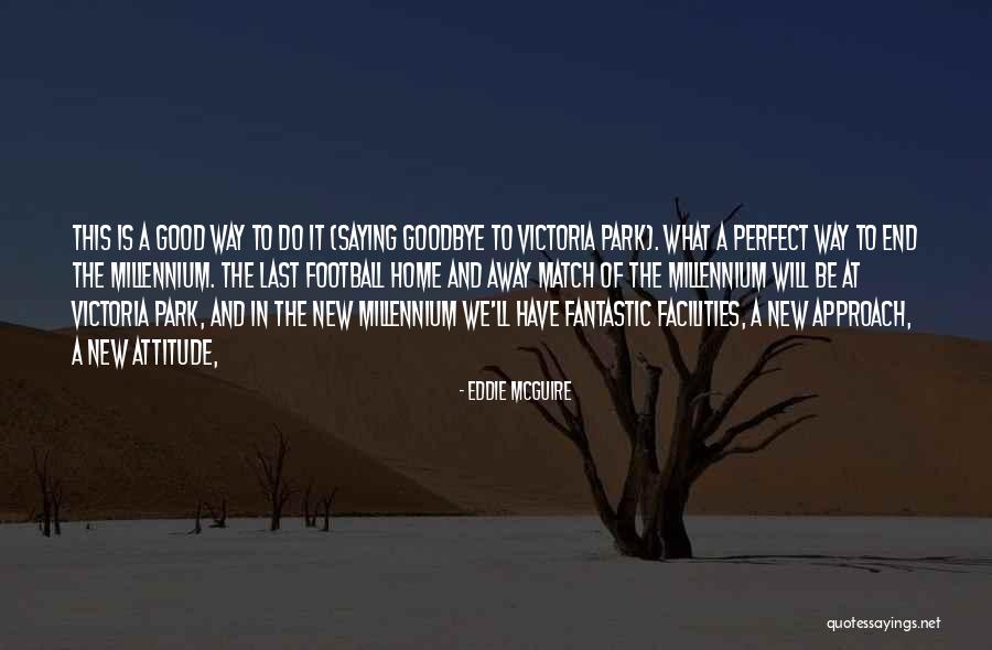 Home And Away Quotes By Eddie McGuire Home And Away Quotes By Eddie McGuire