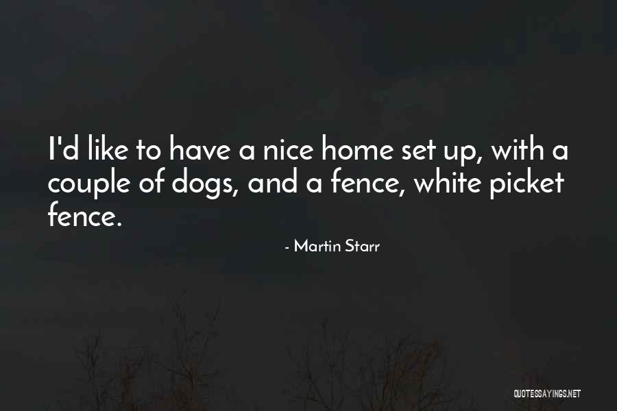 Home And Dogs Quotes By Martin Starr Home And Dogs Quotes By Martin Starr