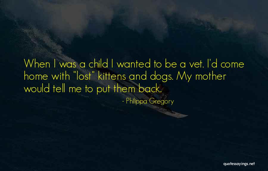 Home And Dogs Quotes By Philippa Gregory Home And Dogs Quotes By Philippa Gregory