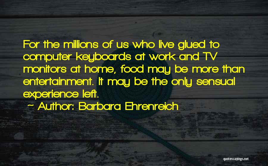 Home And Food Quotes By Barbara Ehrenreich