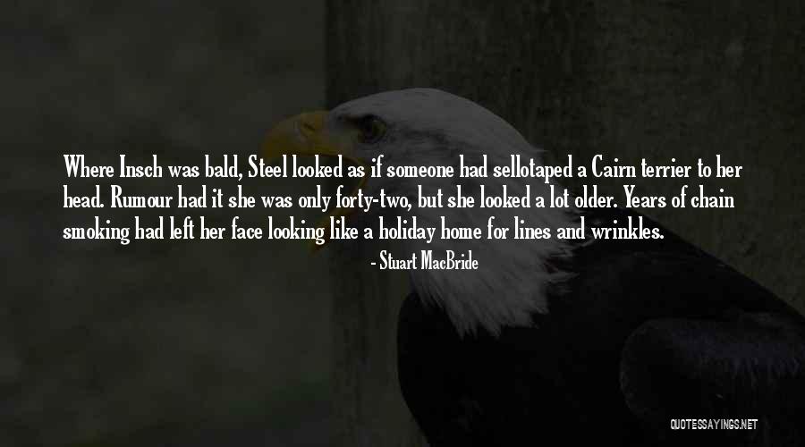 Home And Holiday Quotes By Stuart MacBride Home And Holiday Quotes By Stuart MacBride