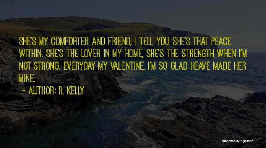 Home And Peace Quotes By R. Kelly